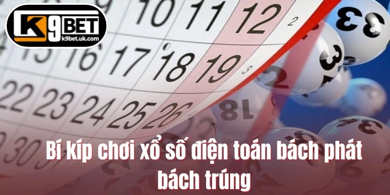 Bí kíp chơi xổ số điện toán bách phát bách trúng