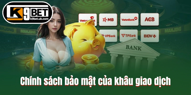 Chính sách bảo mật của khâu giao dịch trực tuyến