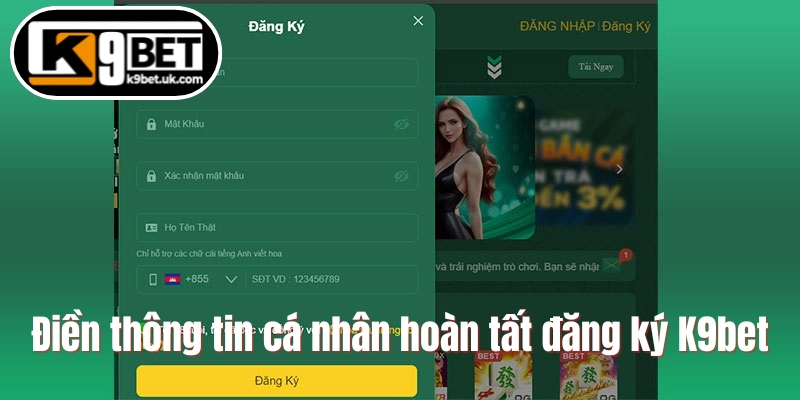Điền thông tin cá nhân hoàn tất đăng ký K9bet
