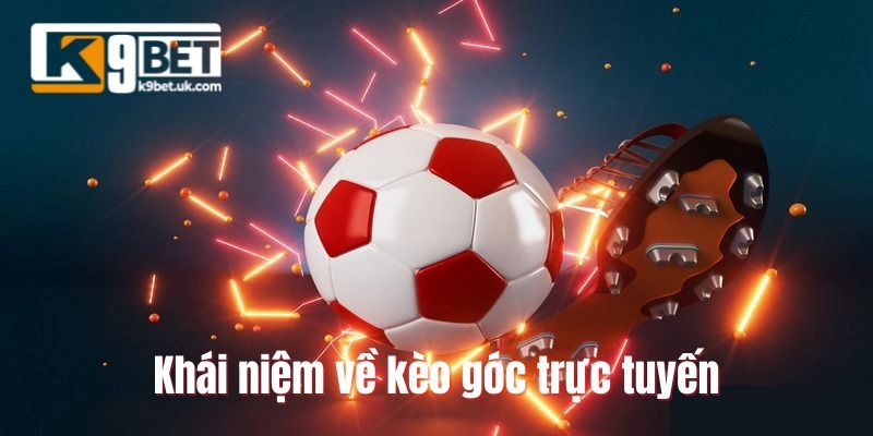 Khái niệm về kèo góc trực tuyến
