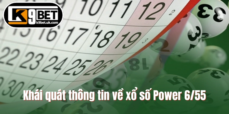 Khái quát thông tin về xổ số Power 6/55