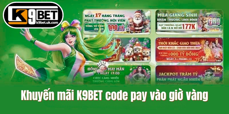 Khuyến mãi K9BET khi giao dịch code pay vào giờ vàng