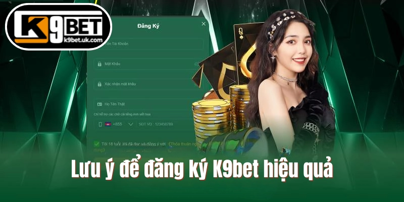 Lưu ý để đăng ký K9bet hiệu quả