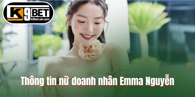 Những thông tin sơ lược về nữ doanh nhân Emma Nguyễn