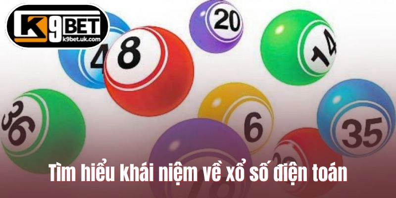 Tìm hiểu khái niệm về xổ số điện toán